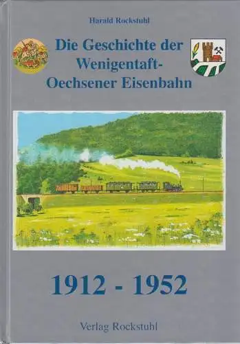 Buch: Die Geschichte der Wenigentaft-Oechsener Eisenbahn 1912 - 1952, Rockstuhl