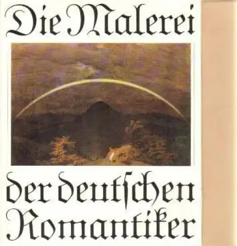 Buch: Die Malerei der deutschen Romantiker, Geismeier, Willi. 1984