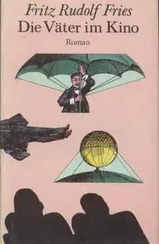 Buch: Die Väter im Kino, Fries, Fritz Rudolf. 1989, Aufbau-Verlag, Roman