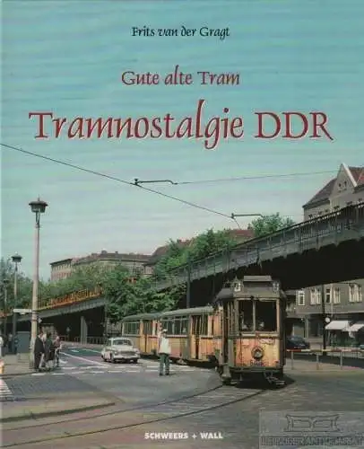 Buch: Gute alte Tram - Tramnostalgie DDR, Gragt, Frits van der. 2002