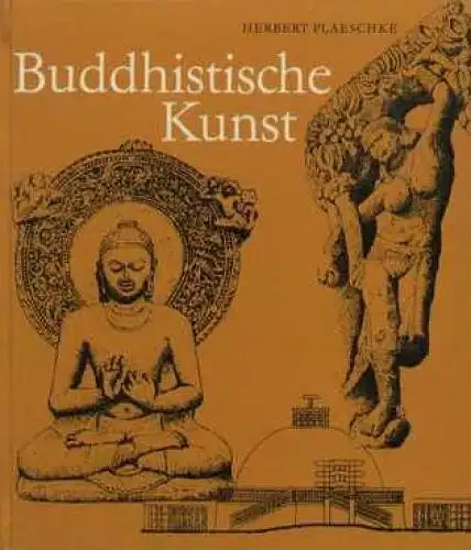 Buch: Buddhistische Kunst, Plaeschke, Herbert. 1972, Verlag Koehler & Amelang