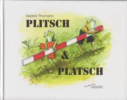 Buch: Plitsch & Platsch, Thomann, Sabine. 2006, Verlag Lokwort, gebraucht, gut