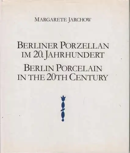 Buch: Berliner Porzellan im 20. Jahrhundert, Jarchow,  Margarete, 1988
