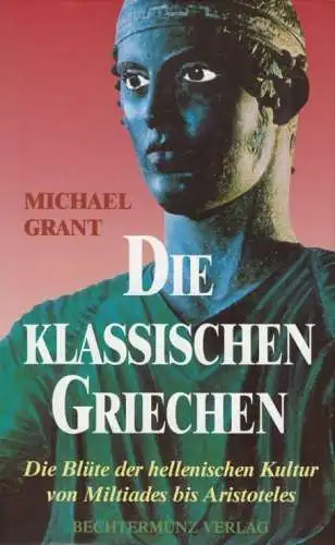 Buch: Die klassischen Griechen, Grant, Michael. 1997, gebraucht, gut
