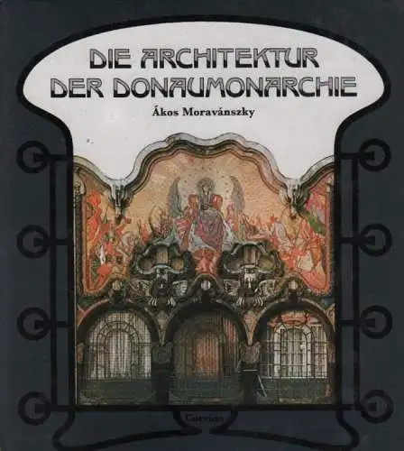 Buch: Die Architektur der Donaumonarchie, Moravanszky, Akos. 1988, 1867-1918
