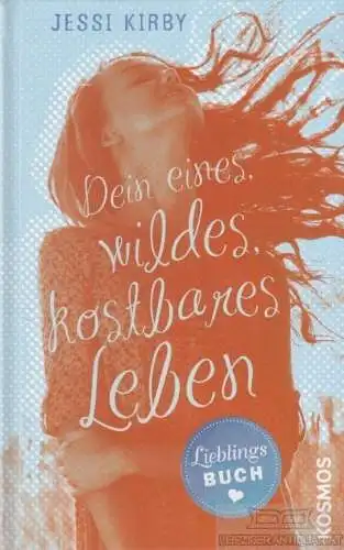 Buch: Dein eines, wildes, kostbares Leben, Kirby, Jessi. 2014, gebraucht, gut