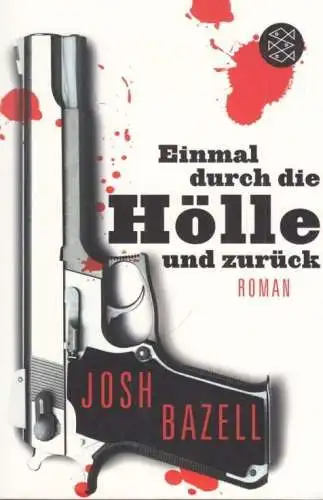 Buch: Einmal durch die Hölle und zurück, Bazell, Josh. Fischer, 2013
