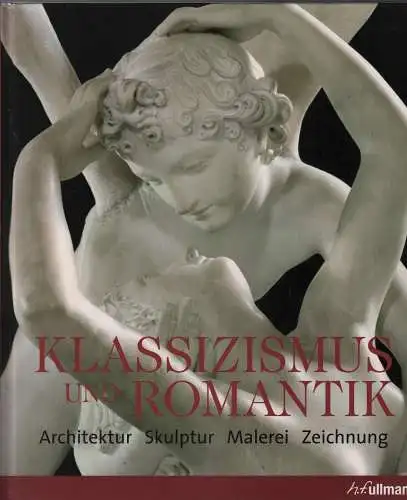 Buch: Klassizismus & Romantik, Toman, Rolf (Hrsg.), 2009, ullmann publishing