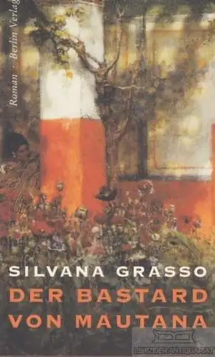 Buch: Der Bastard von Mautana, Grasso, Silvana. 1995, Berlin Verlag, Roman