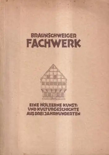 Buch: Braunschweiger Fachwerk, Rudolf Fricke, E. Appelhans & Co., gebraucht, gut