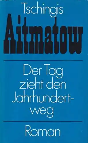 Buch: Der Tag zieht den Jahrhundertweg, Aitmatow, Tschingis. 1982, Buchclub 65