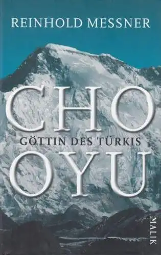 Buch: Cho Oyu, Messner, Reinhold. 2012, Malik Verlag, Göttin des Türkis