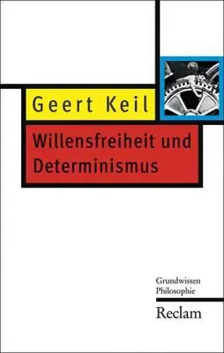 Buch: Willensfreiheit und Determinismus, Keil, Geert, 2009, Reclam