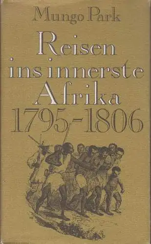 Buch: Reisen ins innerste Afrika 1795-1806, Park, Mungo. Horst Erdmann Verlag