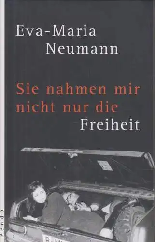 Buch: Sie nahmen mir nicht nur die Freiheit, Neumann, Eva-Maria. 2007