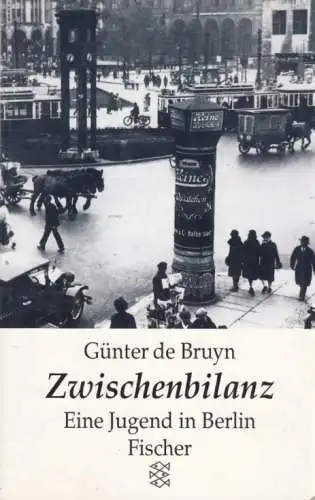 Buch: Zwischenbilanz, Bruyn, Günter de. Fischer, 1994, Eine Jugend in Berlin