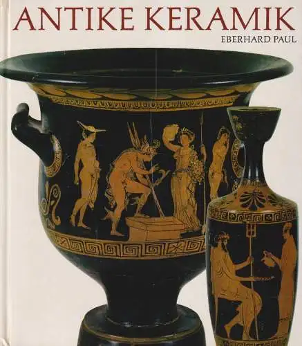 Buch: Antike Keramik, Paul, Eberhard. 1982, Verlag Koehler & Amelang
