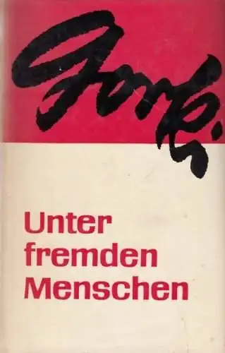 Buch: Unter fremden Menschen, Gorki, Maxim. Gesammelte Werke in Einzelbänden