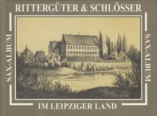 Buch: Rittergüter & Schlösser im Leipziger Land, Heydick, Lutz. Sax-Album, 2007