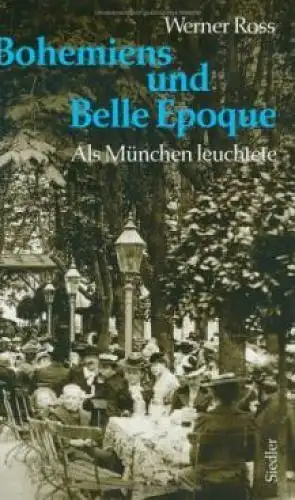 Buch: Bohemiens und Belle Epoque, Ross, Werner. 1997, Siedler Verlag