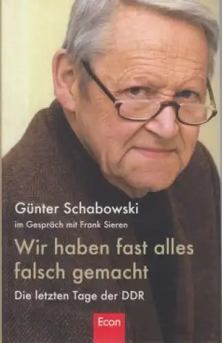 Buch: Wir haben fast alles falsch gemacht, Schabowski, Günter. 2014, Econ