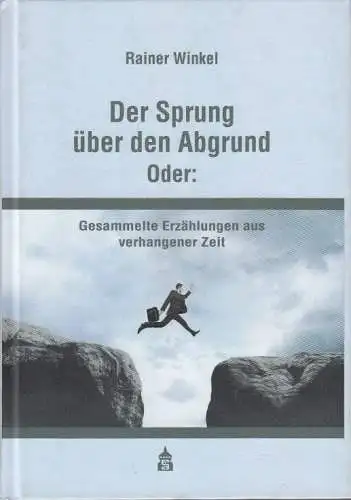 Buch: Der Sprung über den Abgrund, Winkel, Rainer. 2014, gebraucht, gut