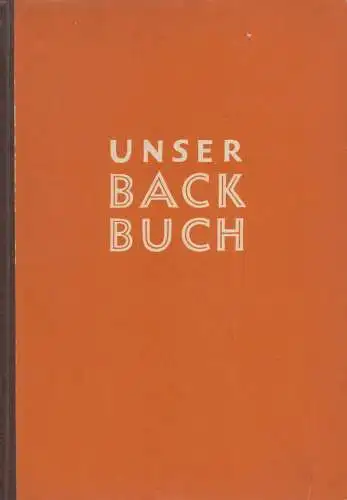 Buch: Unser Backbuch, Fuchs, Paula-Elisabeth. 1953, Verlag für die Frau