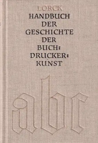 Buch: Handbuch der Geschichte der Buchdruckerkunst, Lorck, Carl B., 1988, Saur