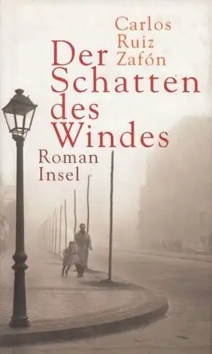Buch: Der Schatten des Windes, Roman. Ruiz Zafon, Carlos, 2004, Insel Verlag