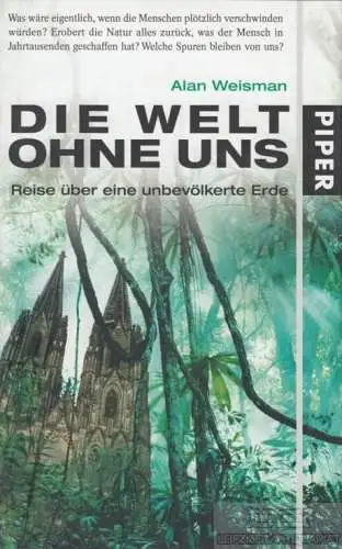 Buch: Die Welt ohne uns, Weisman, Alan. 2007, Piper Verlag, gebraucht, sehr gut