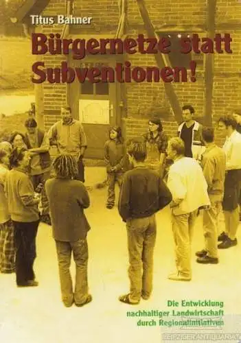 Buch: Bürgernetze statt Subventionen!, Bahner, Titus. 2000, gebraucht, gut
