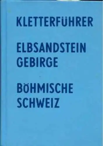 Buch: Kletterführer Elbsandsteingebirge Böhmische Schweiz, Heinicke, Dietmar u.a