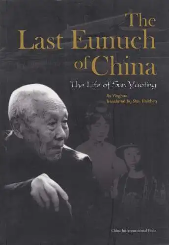 Buch: The Last Eunuch of China, Yinghua, Jia, 2013, China Intercontinental Press