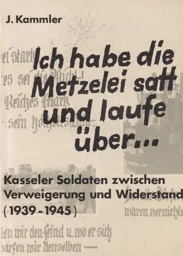 Buch: Ich habe die Metzelei satt und laufe über..., Kammler, Jörg, 1985, Hesse