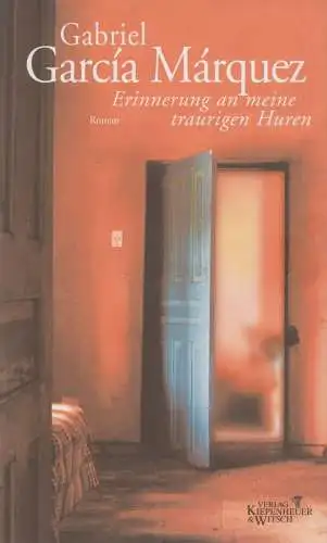 Buch: Erinnerung an meine traurigen Huren. Garcia Marquez, Gabriel, 2004, KiWi