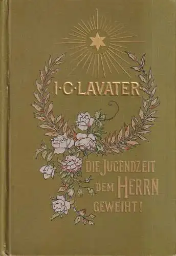 Buch: Die Jugendzeit dem Herrn geweiht! I. C. Lavater, 1898, Enßlin & Laiblin