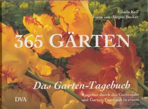Buch: 365 Gärten, Keil, Gisela, Jürgen Becker. 2015, Deutsche Verlags-Anstalt