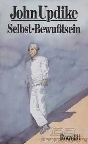 Buch: Selbst-Bewußtsein, Updike, John. 1990, Rowohlt Verlag, Erinnerungen