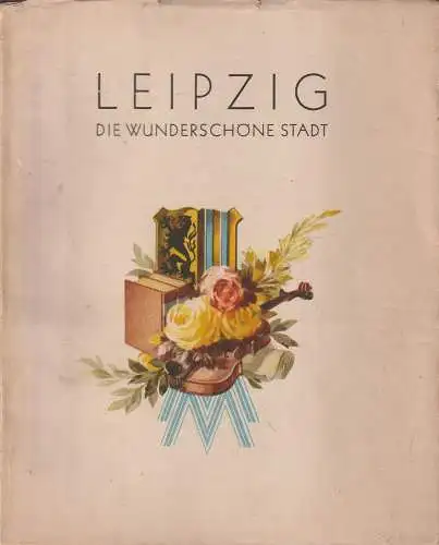 Buch: Leipzig. Die wunderschöne Stadt, Wolff, Paul, J. C. Hinrichs'scher Verlag