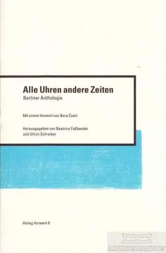 Buch: Alle Uhren andere Zeiten, Faßbender, Beatrice / Schreiber, Ulrich. 2007