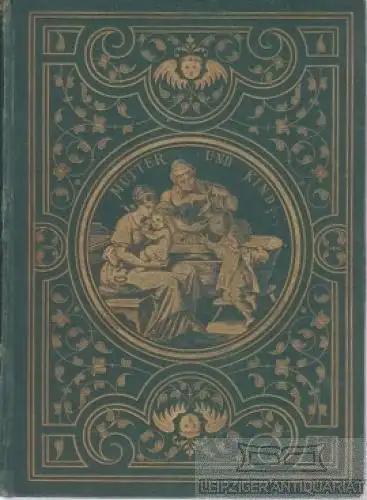 Buch: Mutter und Kind, Hennig, Carl. 1873, Verlag von Carl Geibel