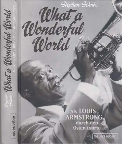 Buch: What a Wonderful World, Schulz, 2010, Verlag Neues Leben, Louis Armstrong