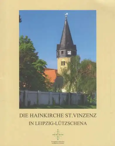 Heft: Die Hainkirche St. Vinzenz in Leipzig-Lützschena, Graf, Gerhard, 2011
