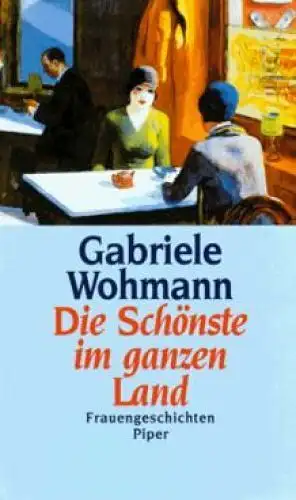 Buch: Die Schönste im ganzen Land, Wohmann, Gabriele. 1995, Piper Verlag
