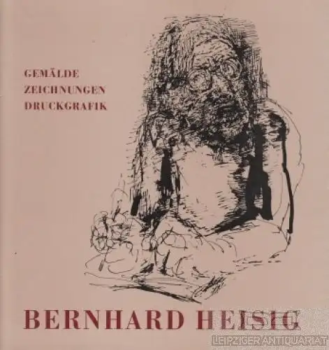 Buch: Bernhard Heisig, Behrends, R. 1987, Buchdruckerei Erich Gärtner