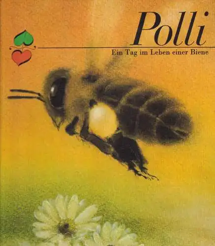 Buch: Polli. Ein Tag im Leben einer Biene, Düngel-Gilles, Lieselotte. 1985