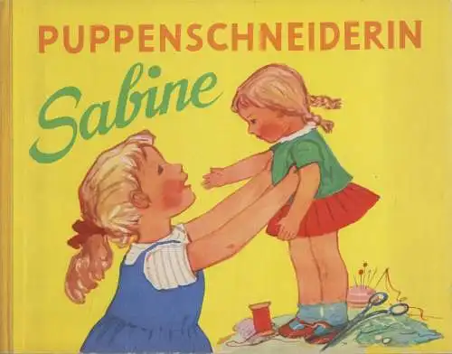 Buch: Puppenschneiderin Sabine. Schölzel / Allner, 1962, Rudolf Arnold Verlag