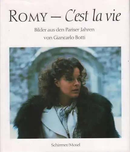 Buch: Romy - C'est la vie, Botti, Giancarlo. 1992, Verlag Schirmer-Mosel