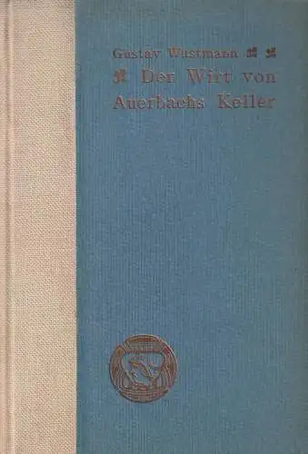 Buch: Der Wirt von Auerbachs Keller, Wustmann, Gustav, 1902, gebraucht, sehr gut