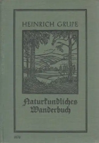 Buch: Naturkundliches Wanderbuch, Grupe, Heinrich. 1929, gebraucht, gut